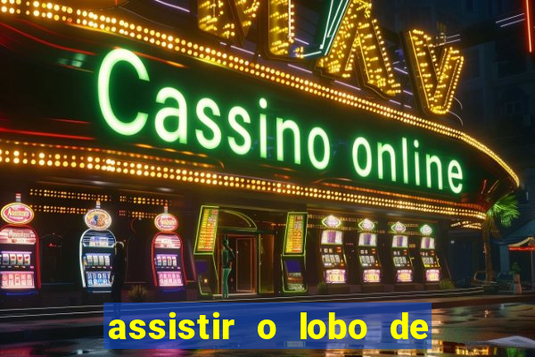 assistir o lobo de wall street gratis